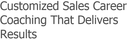 Customized Sales Career Coaching That Delivers Results